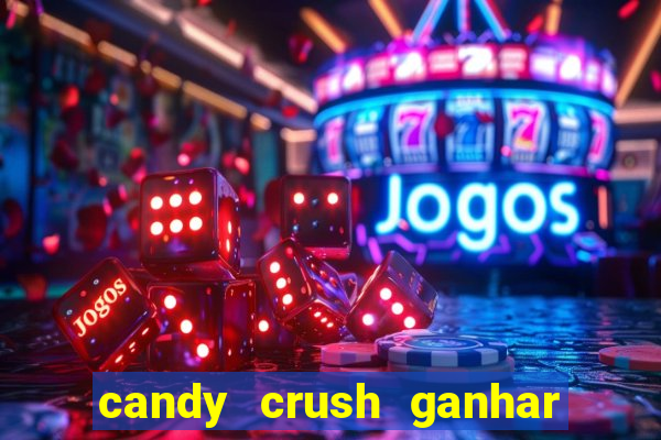 candy crush ganhar dinheiro de verdade